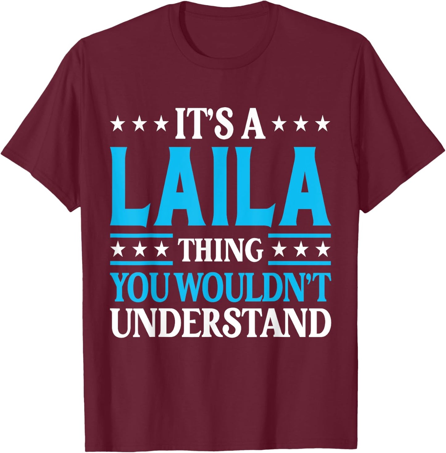 It's A Laila Thing Wouldn't Understand Girl Name Laila T-Shirt - T-Shirt | Maroon