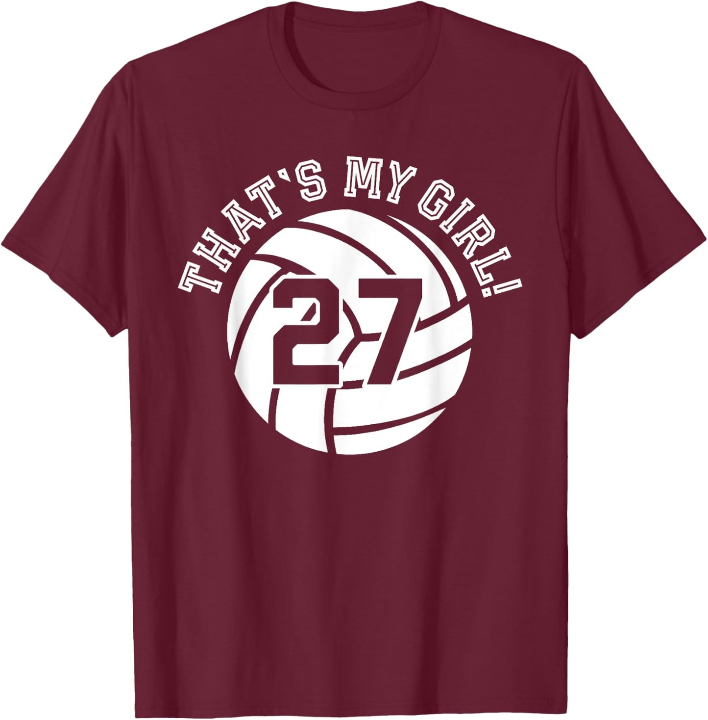 27 Volleyball Player That's My Girl Cheer Mom Dad Team Coach T-Shirt - T-Shirt | Maroon