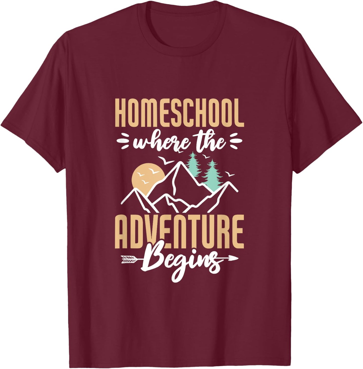 Homeschool Where the adventure begins Homeschooling Nature T-Shirt - T-Shirt | Maroon