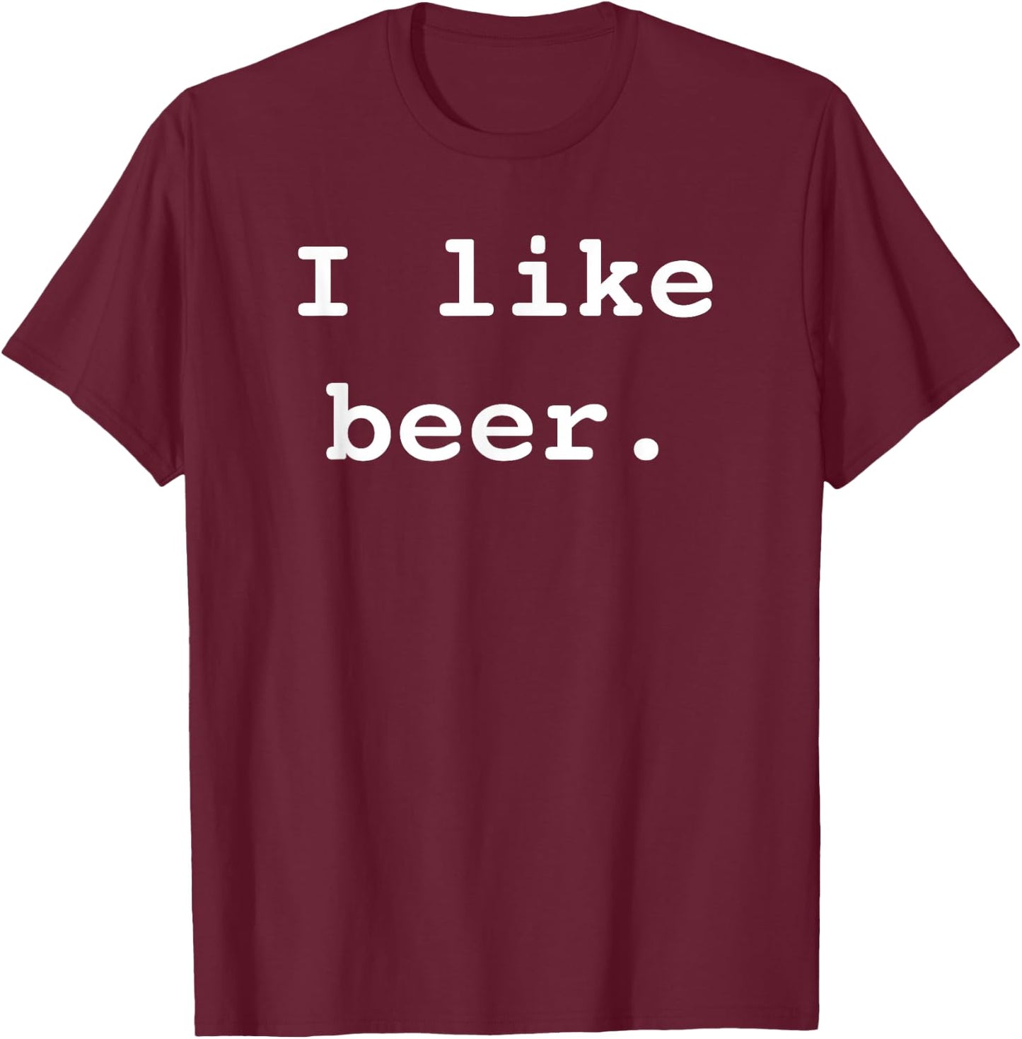 I Like Beer Funny Minimalist Beer Enthusiast Saying T-Shirt - T-Shirt | Maroon