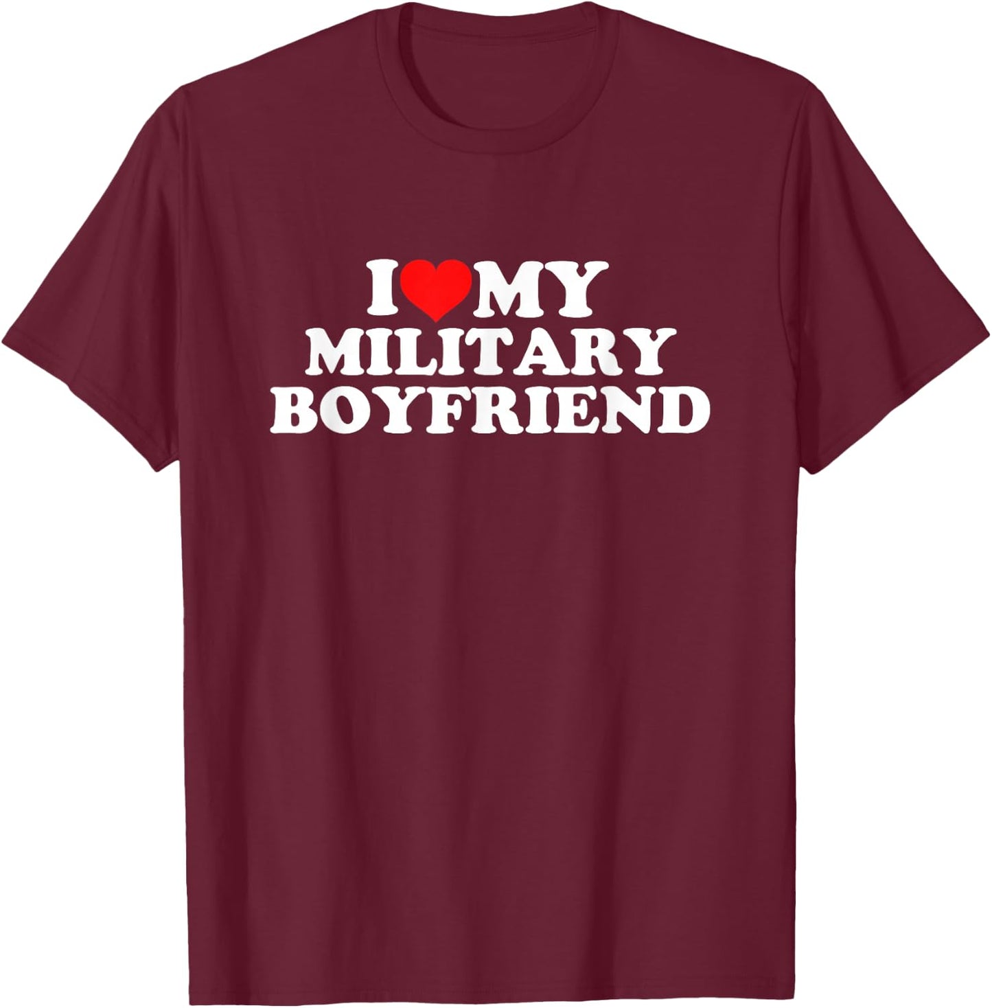 I Love My Military Boyfriend T-Shirt - T-Shirt | Maroon