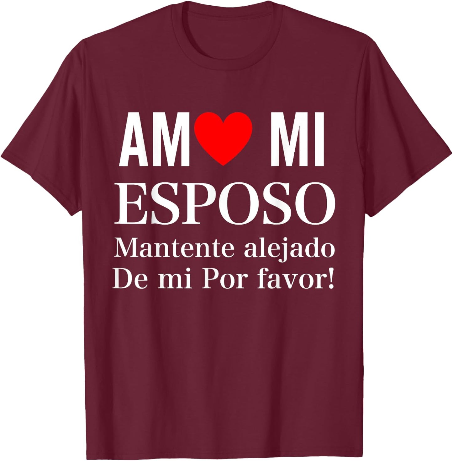I Love My Husband Yo Amo Mi Esposo In Spanish Funny Latino T-Shirt - T-Shirt | Maroon