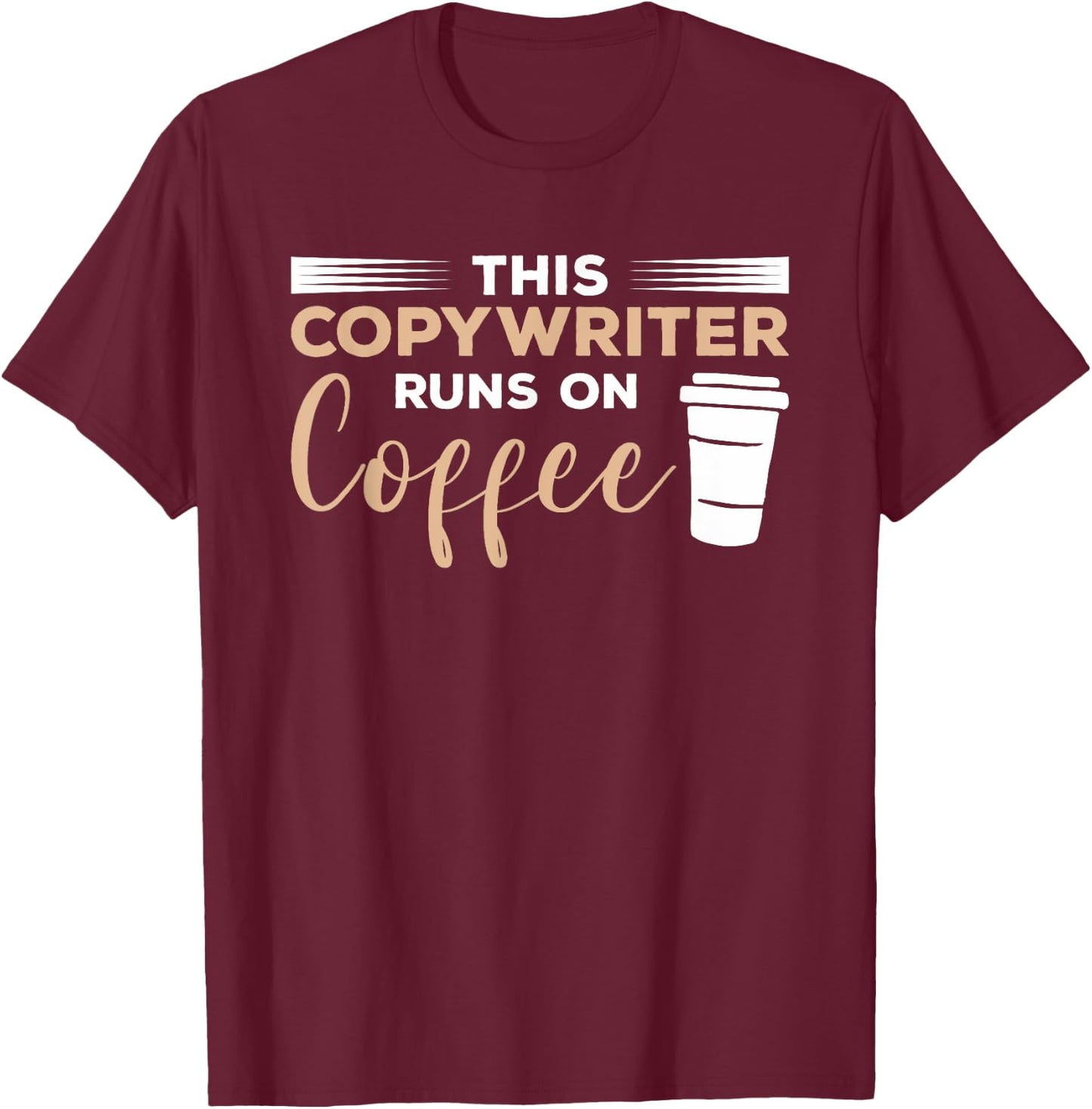 This Copywriter Runs On Coffee Copywriting T-Shirt - T-Shirt | Maroon