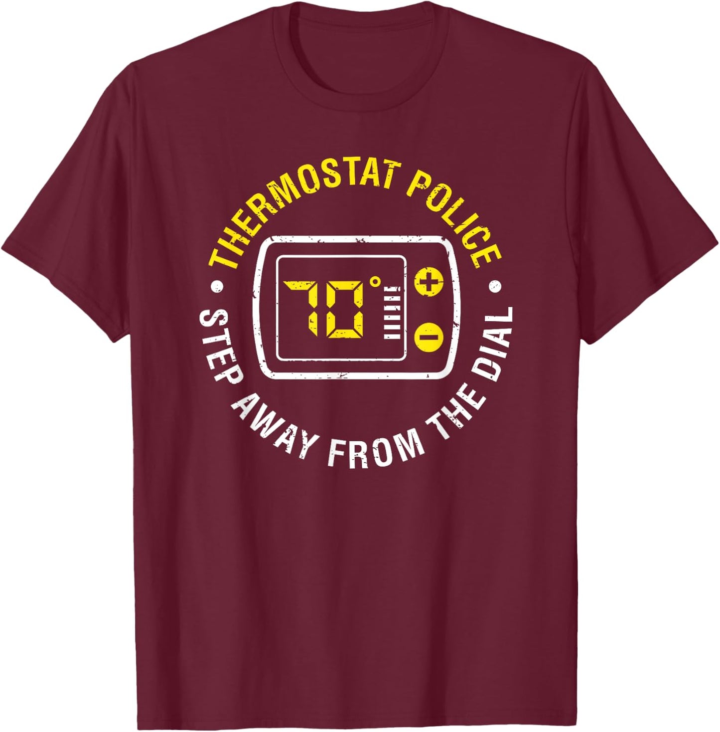 Thermostat Police Step Away From The Dial Vintage T-Shirt - T-Shirt | Maroon