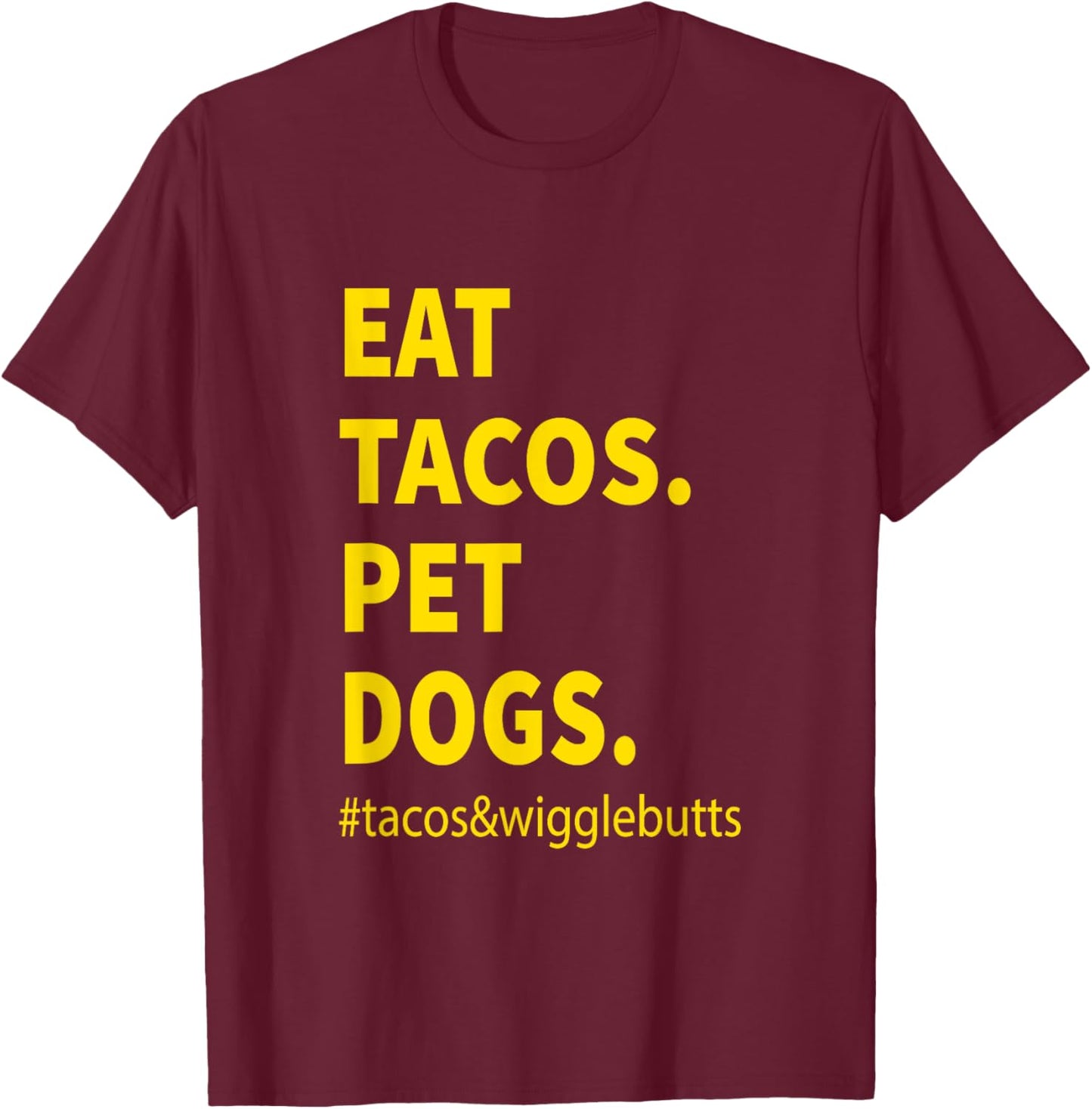 Funny Eat Tacos Pet Dogs tacos wigglebutts Vintage T-Shirt - T-Shirt | Maroon