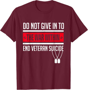 Do Not Give in to the War Within End Veteran Suicide Ptsd T-Shirt - T-Shirt | Maroon