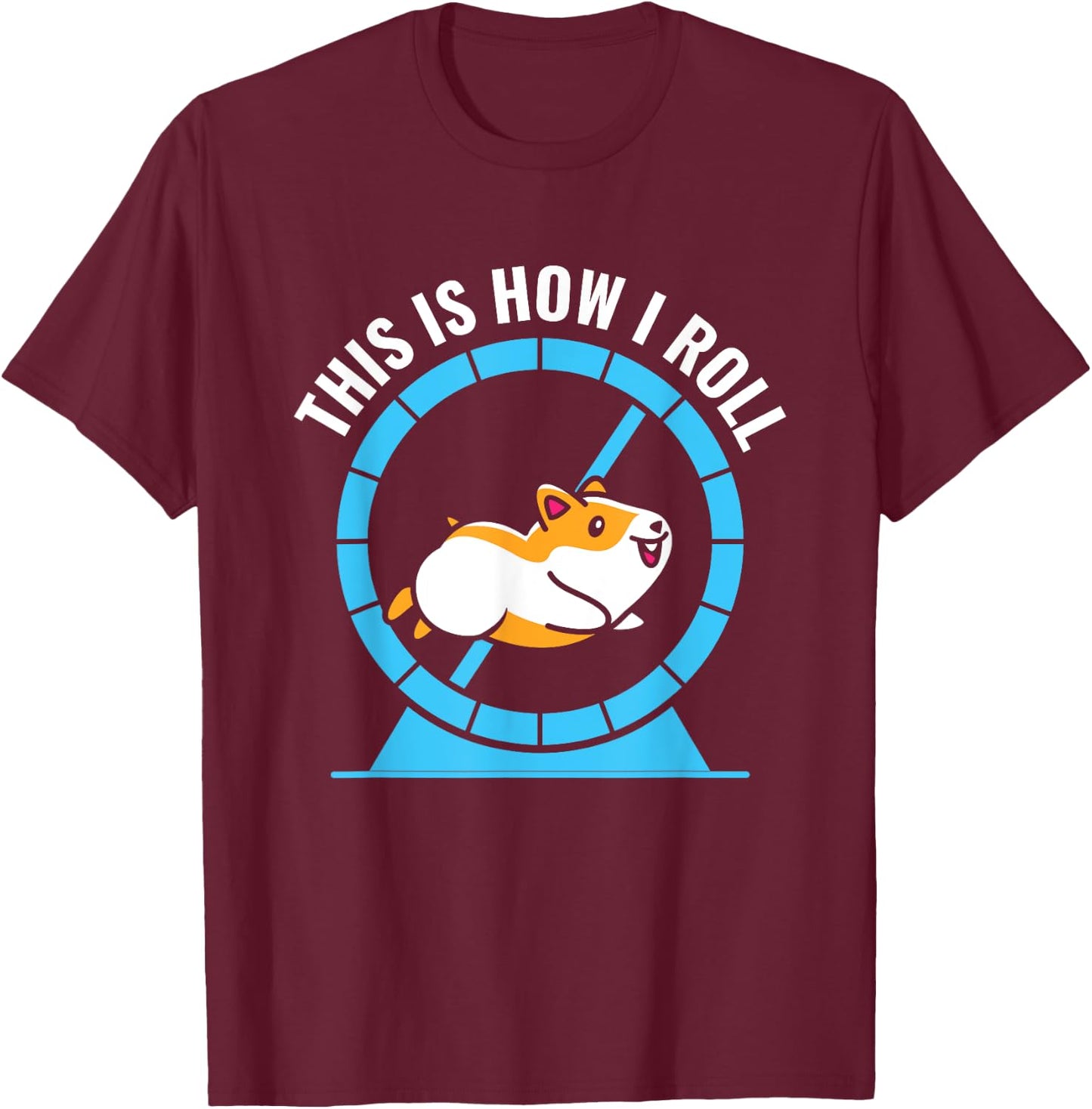 This Is How I Roll Cute Hamster Pet Lovers Hamster Lover T-Shirt - T-Shirt | Maroon