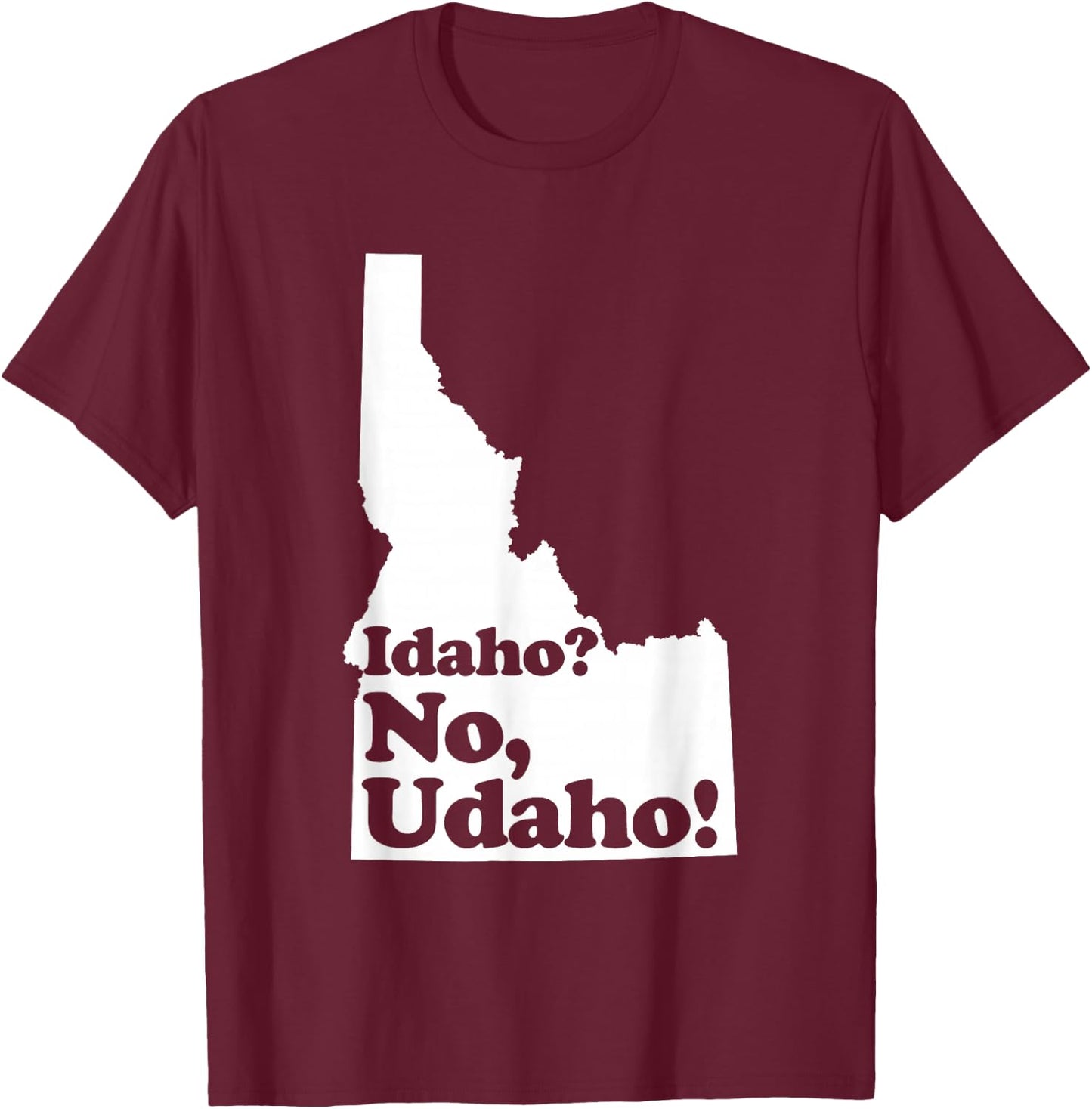 Idaho? No Udaho T-Shirt - T-Shirt | Maroon