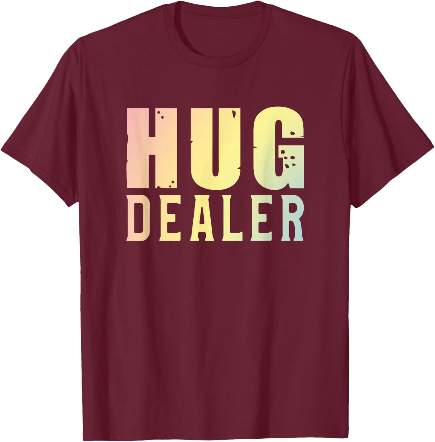 Hug Dealer Cuddle and a Hug T-Shirt - T-Shirt | Maroon