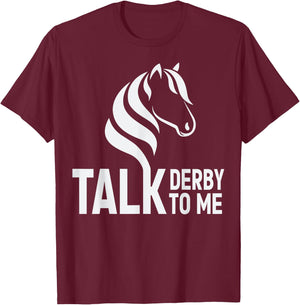Talk Derby To Me Funny Horse Racing T-Shirt - T-Shirt | Maroon