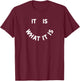 It Is What It Is Smile T-Shirt - T-Shirt | Maroon