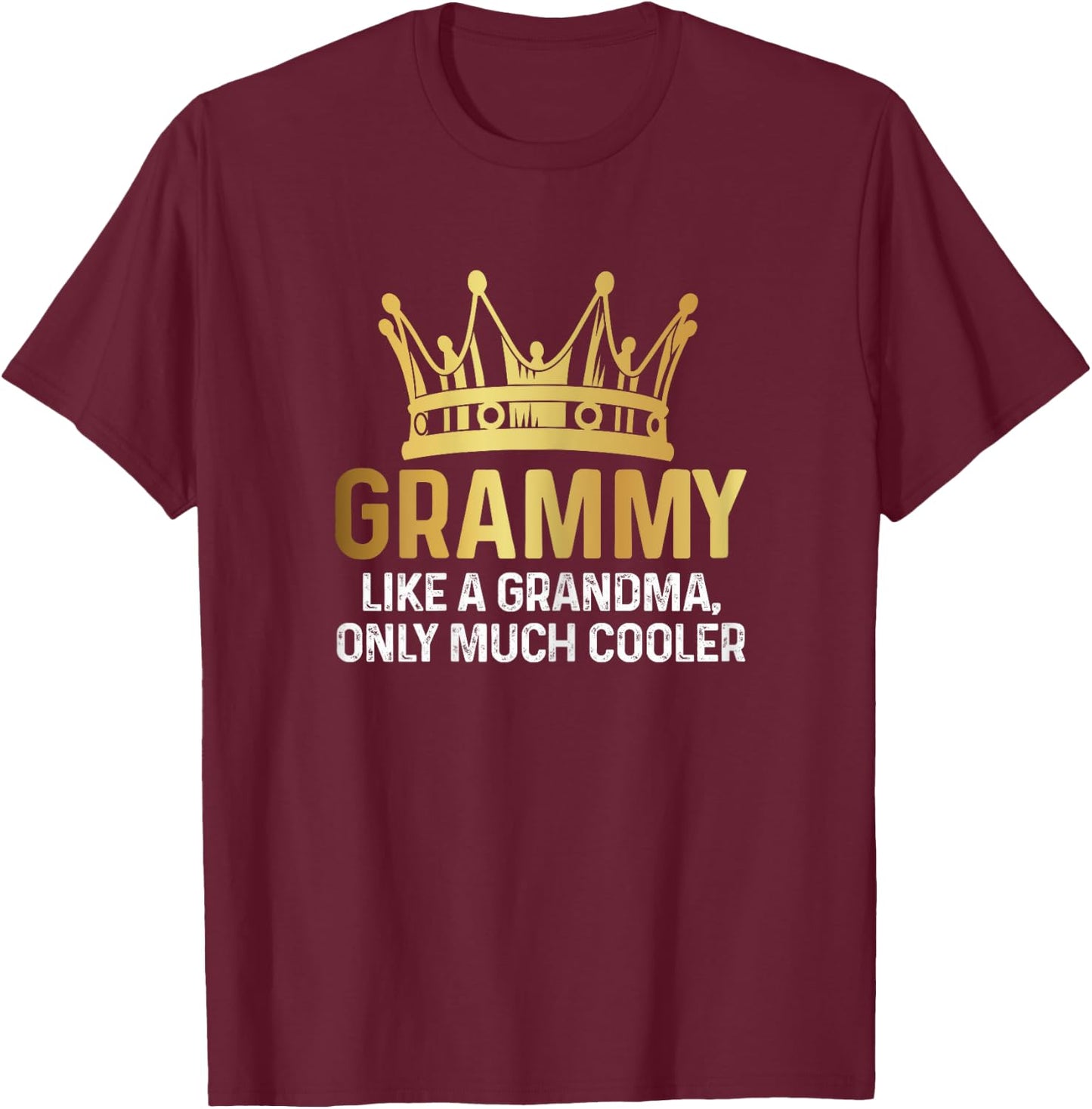 Grammy Definition Like A Grandma Only Cooler Fun Gold Crown T-Shirt - T-Shirt | Maroon