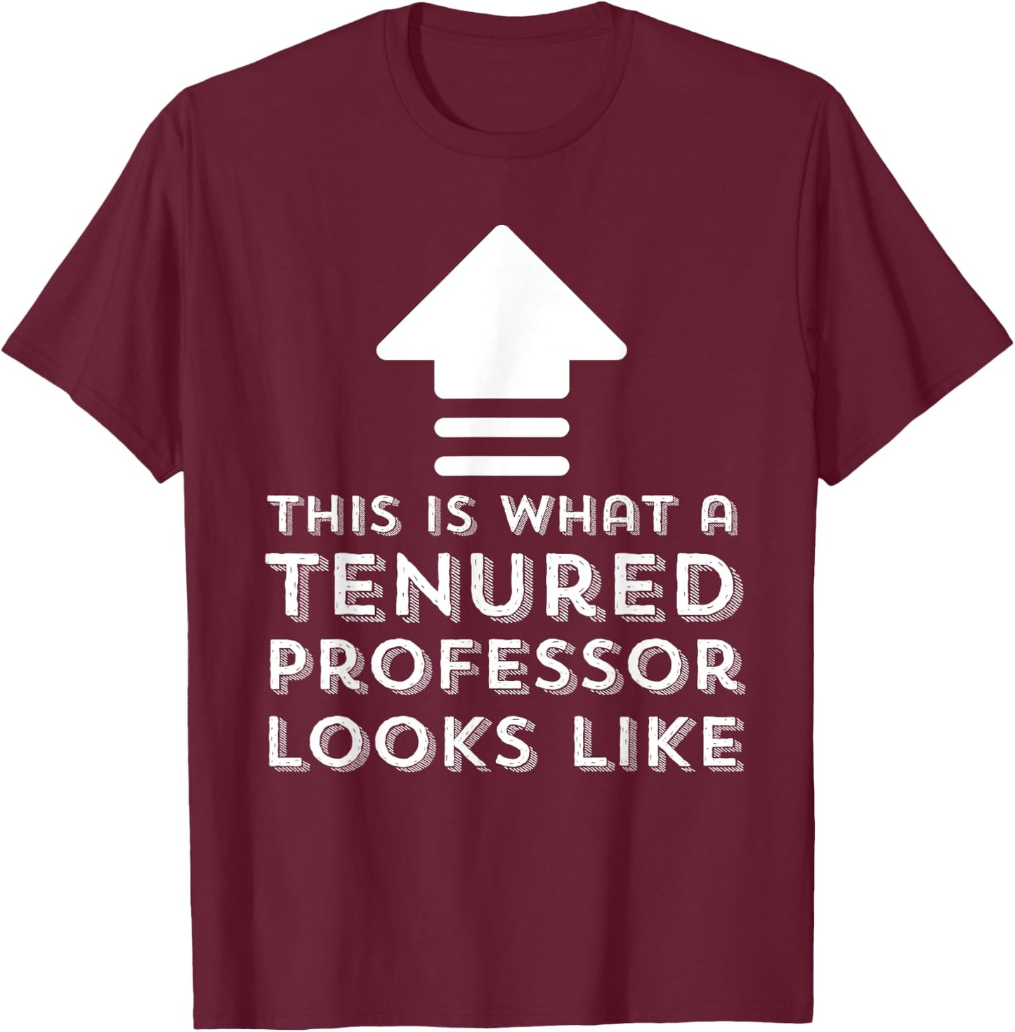 Tenure Gifts This Is What A Tenured Professor Looks Like T-Shirt - T-Shirt | Maroon