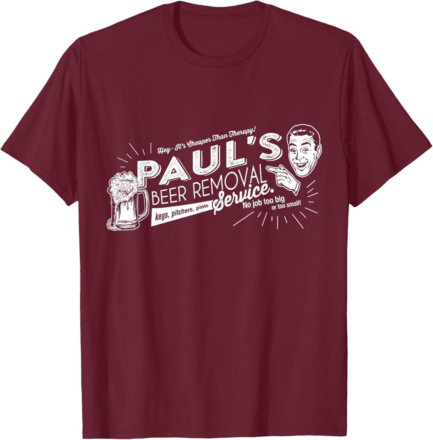 Paul's Beer Removal Service Funny Fathers Day or Birthday T-Shirt - T-Shirt | Maroon