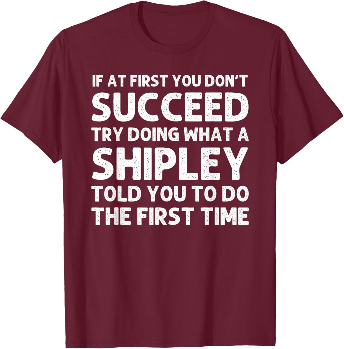 SHIPLEY Funny Surname Family Tree Birthday Reunion Idea T-Shirt - T-Shirt | Maroon