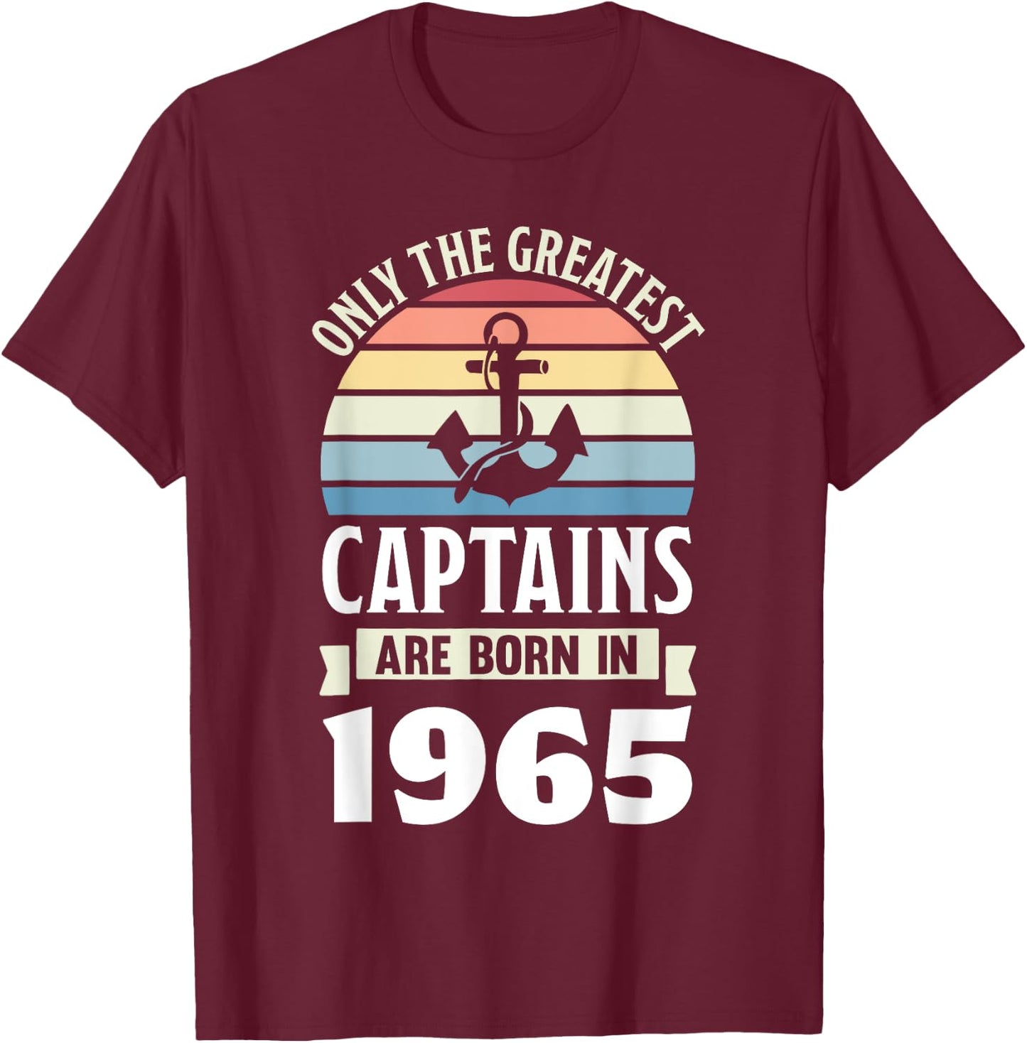 Greatest Captains born in 1965 60th Birthday Boating Gifts T-Shirt - T-Shirt | Maroon
