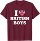 I Love British Boys Shirt I Heart British Boys T-Shirt - T-Shirt | Maroon