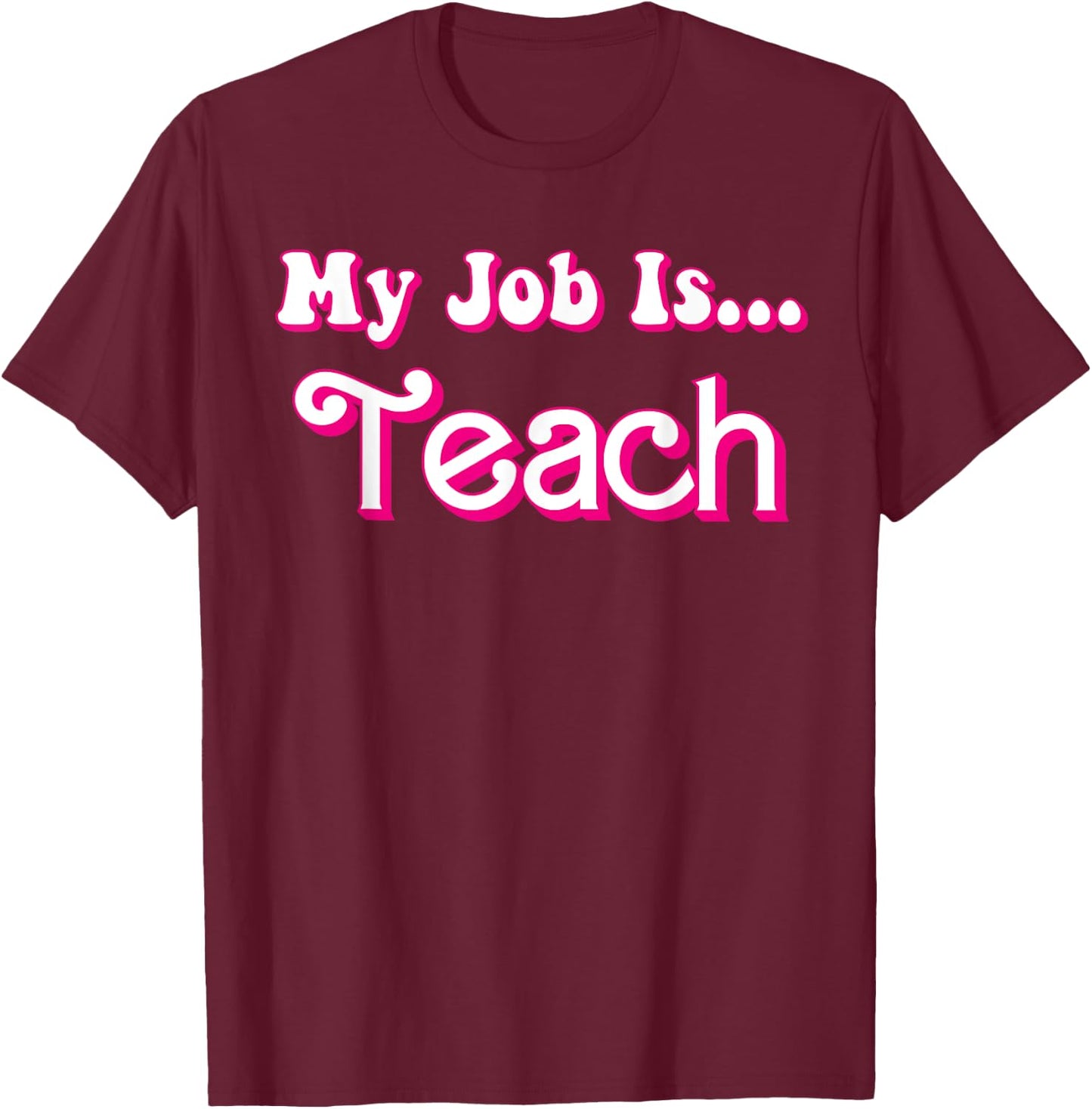 School Humor Funny Teacher Life My Job Is Teach Retro T-Shirt - T-Shirt | Maroon