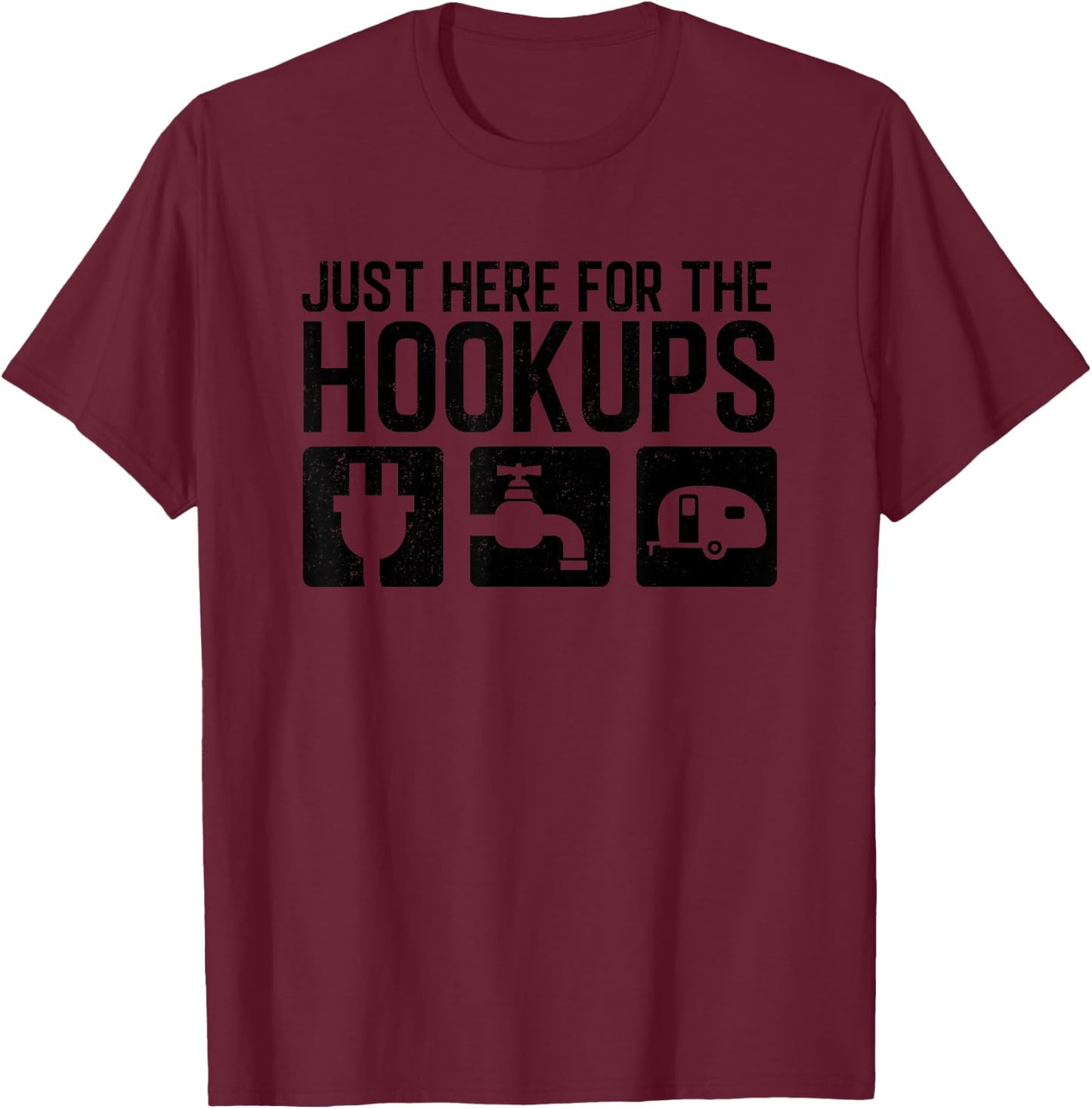 Funny Camping RV Caravan Motorhome Just Here For The Hookups T-Shirt - T-Shirt | Maroon