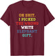 Oh-Shit I Picked The Wrong White Elephant-Gift Adults T-Shirt - T-Shirt | Maroon