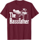 The Bassfather Funny Quote for Bass Guitarist T-Shirt - T-Shirt | Maroon
