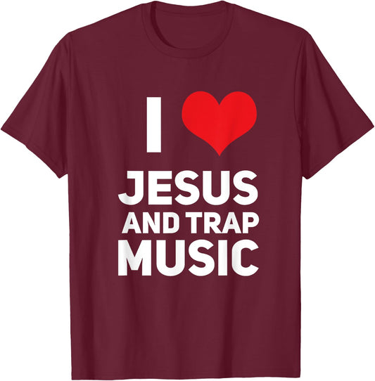 I Love Jesus And Trap Music Funny EDM House Techno Rap T-Shirt - T-Shirt | Maroon