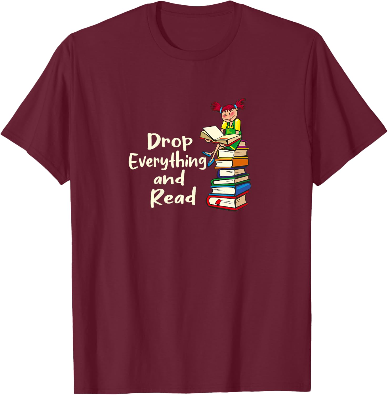 Drop Everything and Read T-Shirt - T-Shirt | Maroon