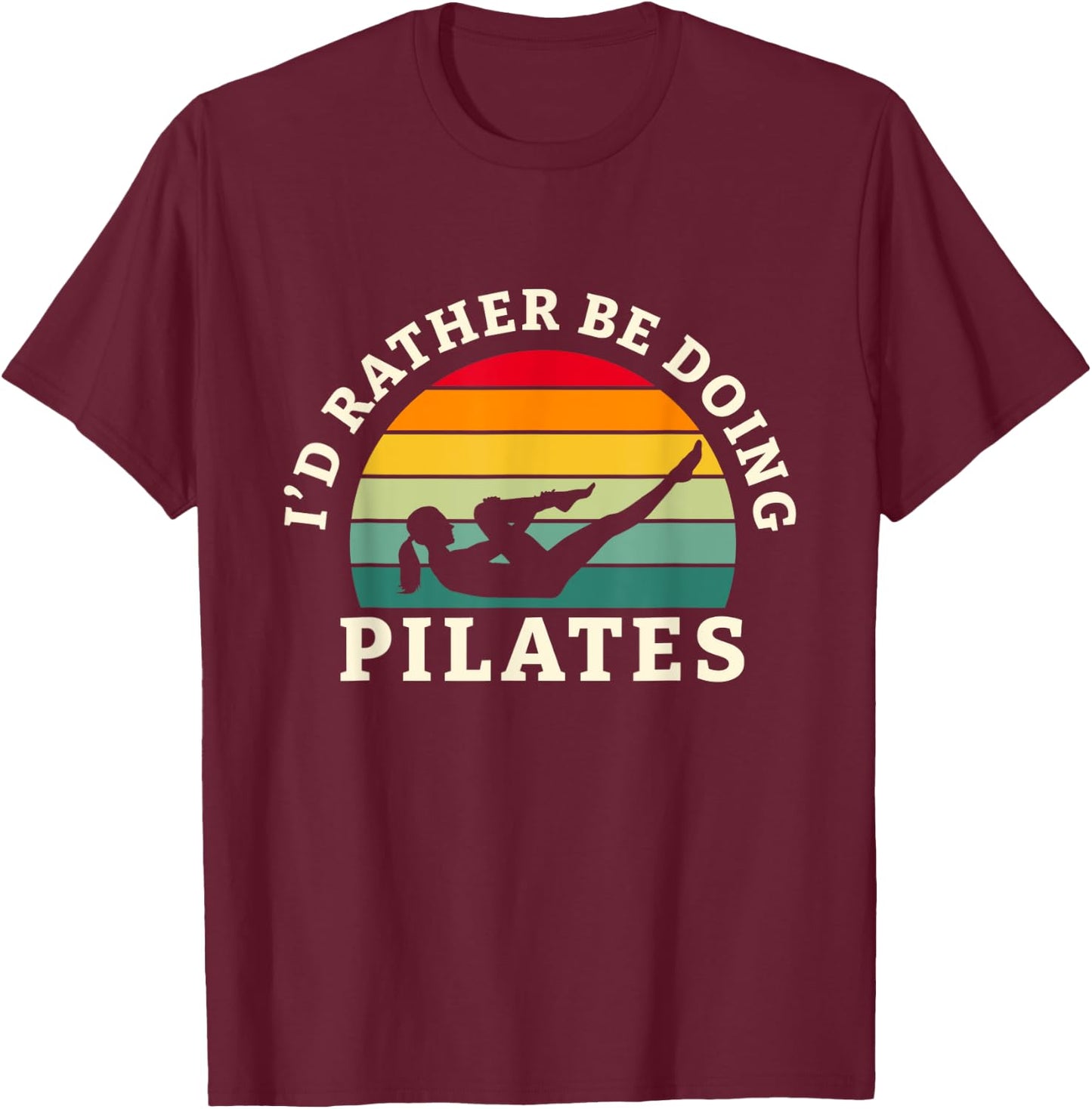 I'd Rather Be Doing Pilates Workout And Yoga T-Shirt - T-Shirt | Maroon