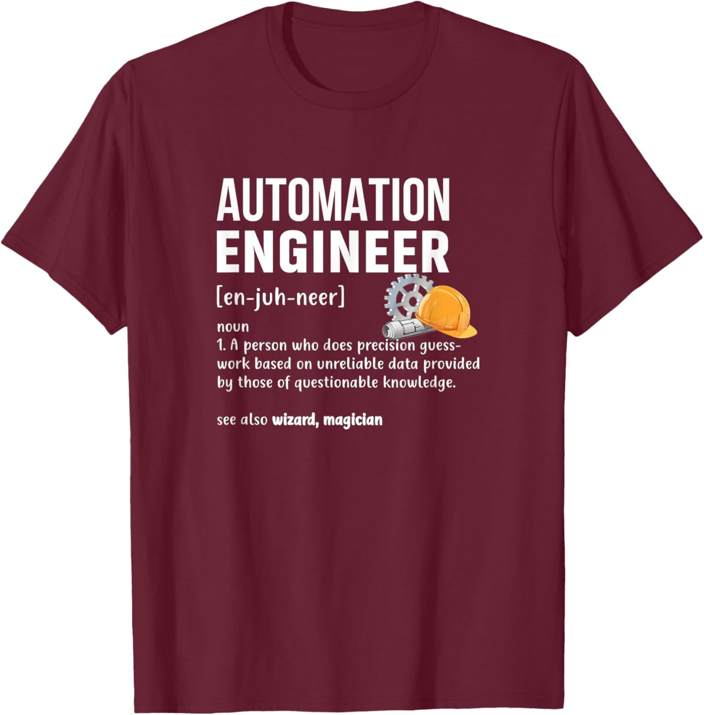 Automation Engineer Definition Funny Engineering Costume T-Shirt - T-Shirt | Maroon