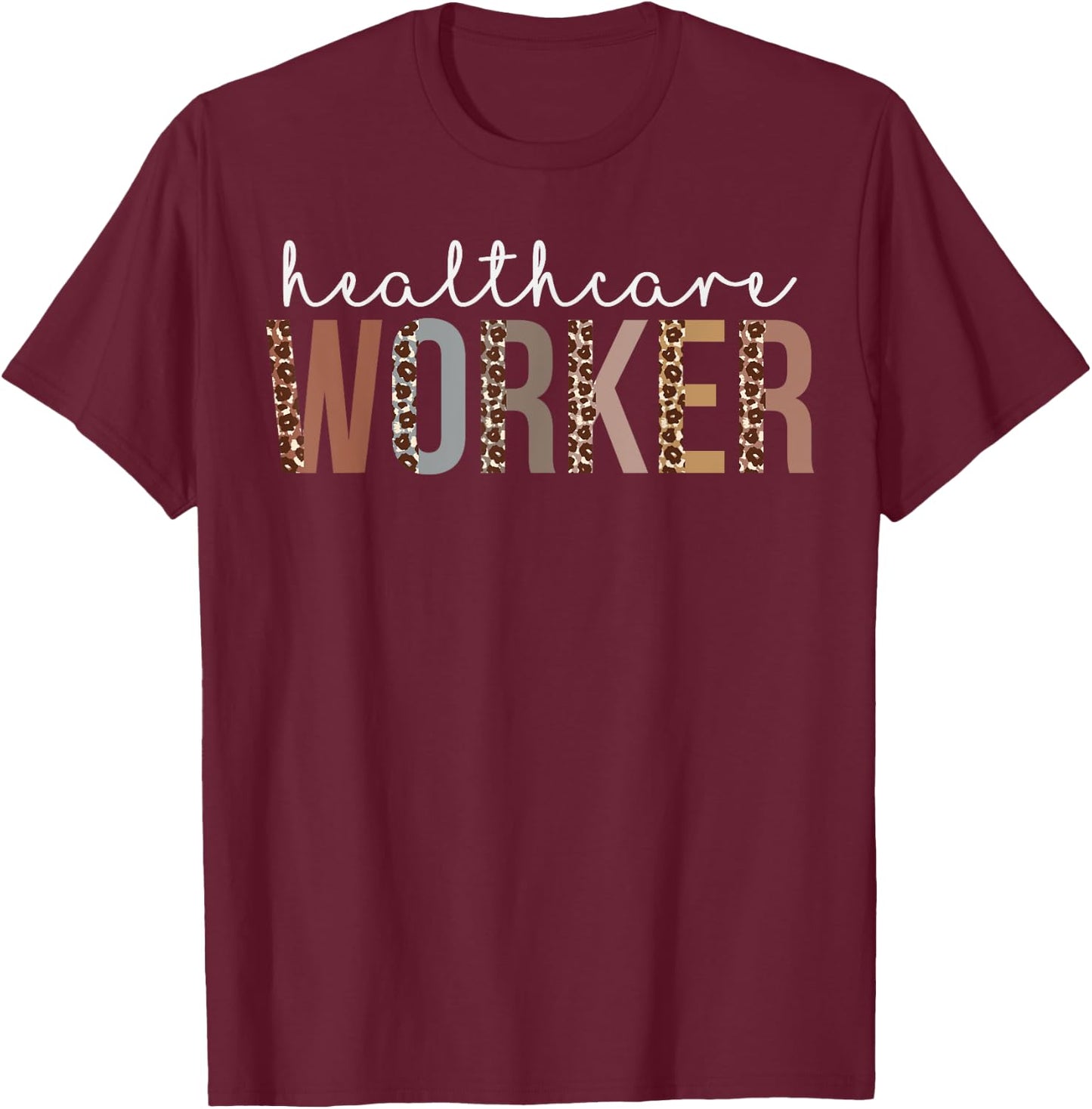 Leopard Healthcare Worker Appreciation healthcare workers T-Shirt - T-Shirt | Maroon