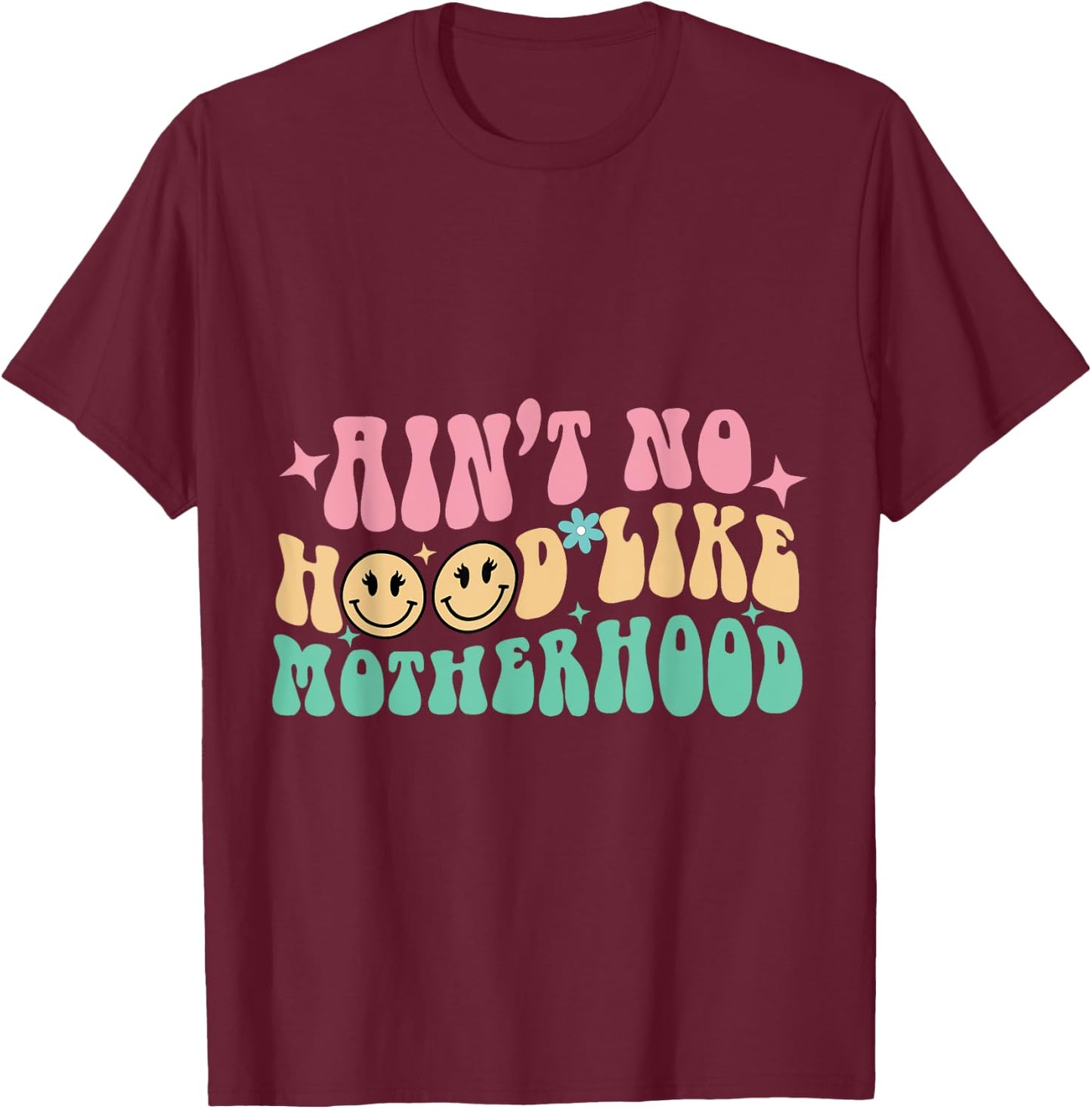 Ain't No Hood Like A Motherhood Mom Life T-Shirt - T-Shirt | Maroon