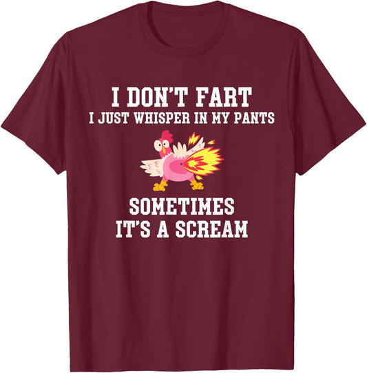 I Don't Fart I Just Whisper In My Pants It's A Scream T-Shirt - T-Shirt | Maroon