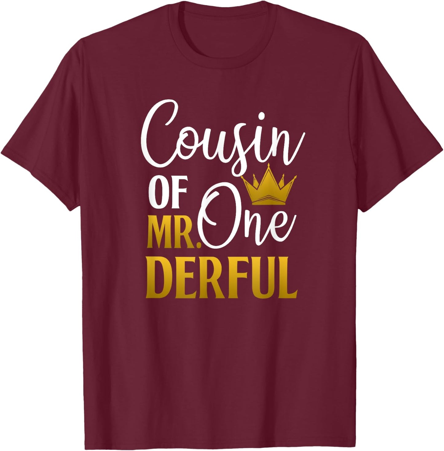 Cousin Of Mr Onederful 1st Birthday First One-Derful T-Shirt - T-Shirt | Maroon