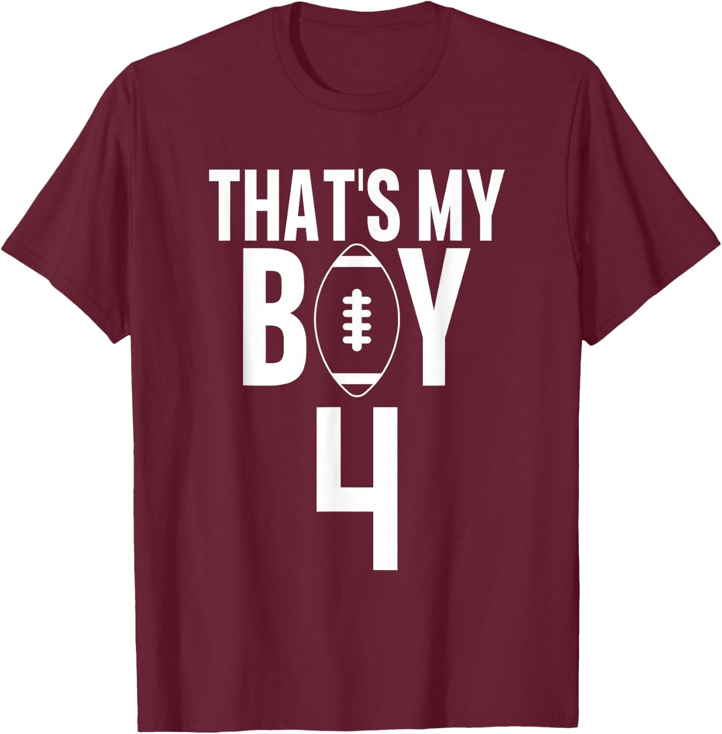 That's My Boy Football Number #4 T-Shirt - T-Shirt | Maroon