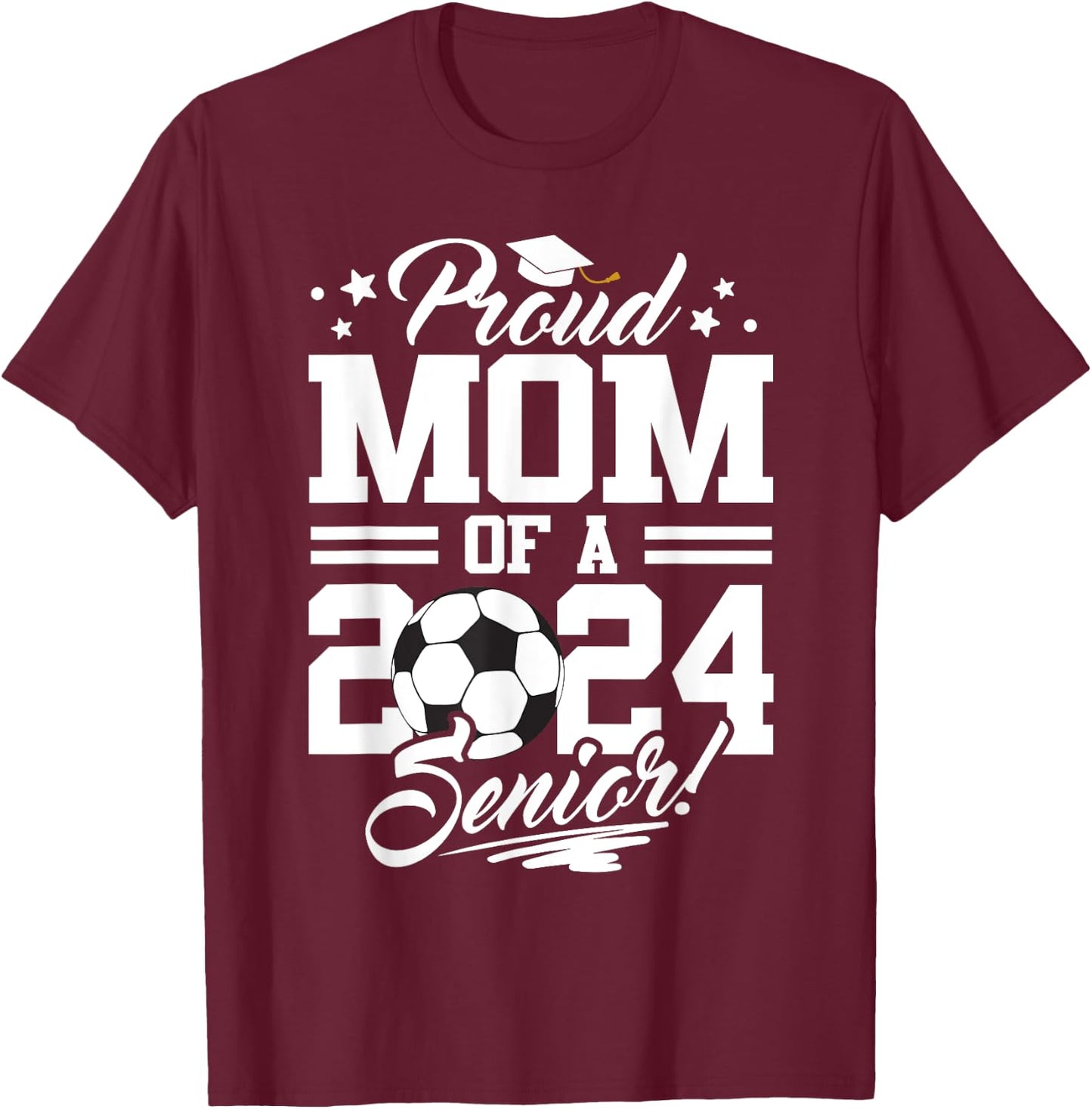 Proud Mom Of A 2024 Senior Graduate Soccer Ball T-Shirt - T-Shirt | Maroon