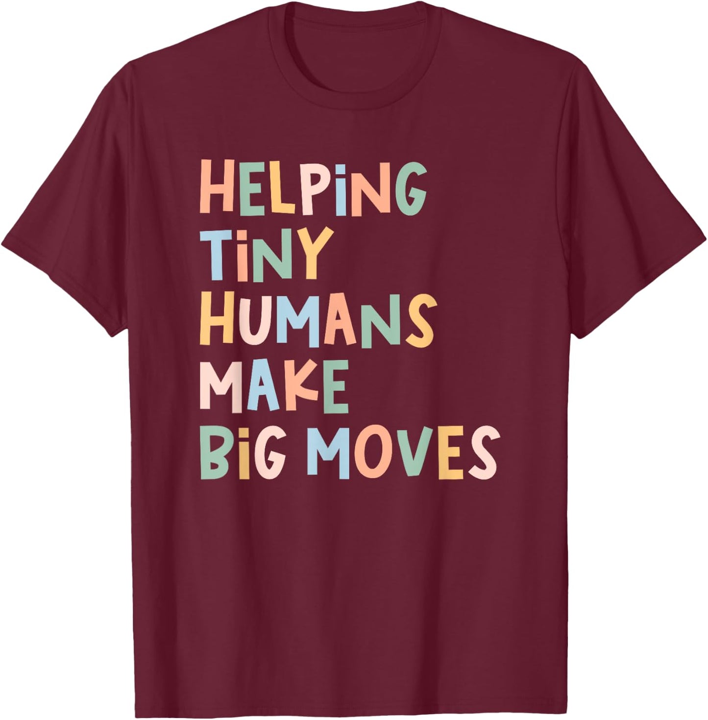 Pediatric PT Helping Tiny Humans Make Big Moves Physical T-Shirt - T-Shirt | Maroon