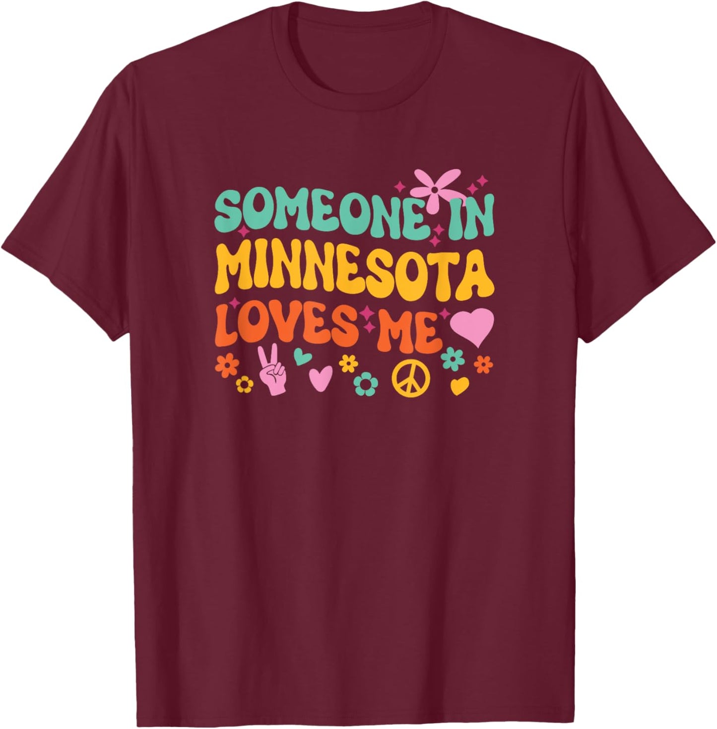 Someone In Minnesota Loves Me T-Shirt - T-Shirt | Maroon