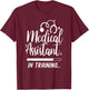 Medical Assistant In Training Nurse Assistance Job Nursing T-Shirt - T-Shirt | Maroon