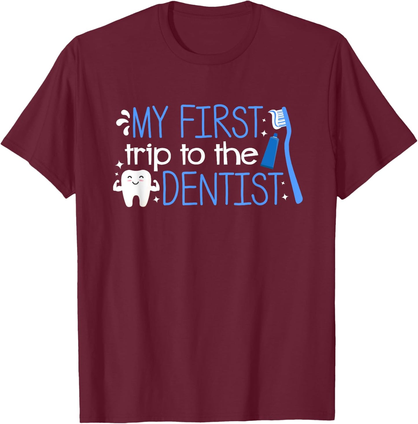 Dentist First Trip Pediatric Dentist Dental Assistant Visit T-Shirt - T-Shirt | Maroon