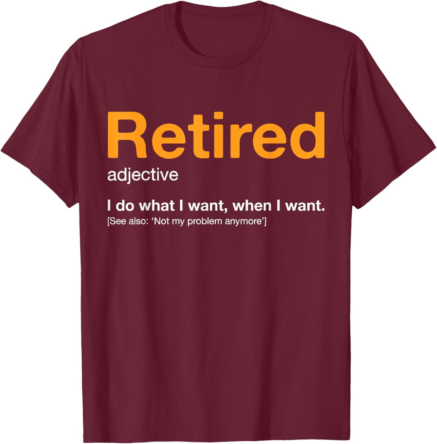 RETIRED Definition Not My Problem Anymore Vintage Retirement T-Shirt - T-Shirt | Maroon