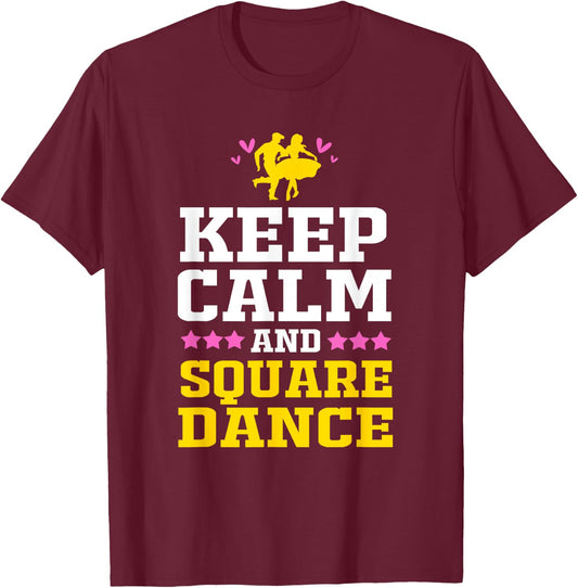 Keep Calm And Square Dance Funny Square Dancing T-Shirt - T-Shirt | Maroon