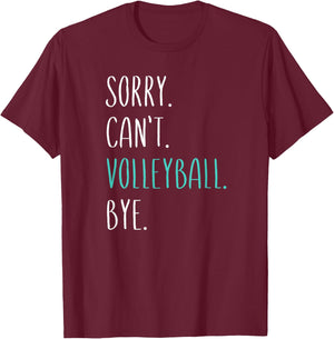 Sorry Can't Volley Bye Funny Volleyball T-Shirt - T-Shirt | Maroon