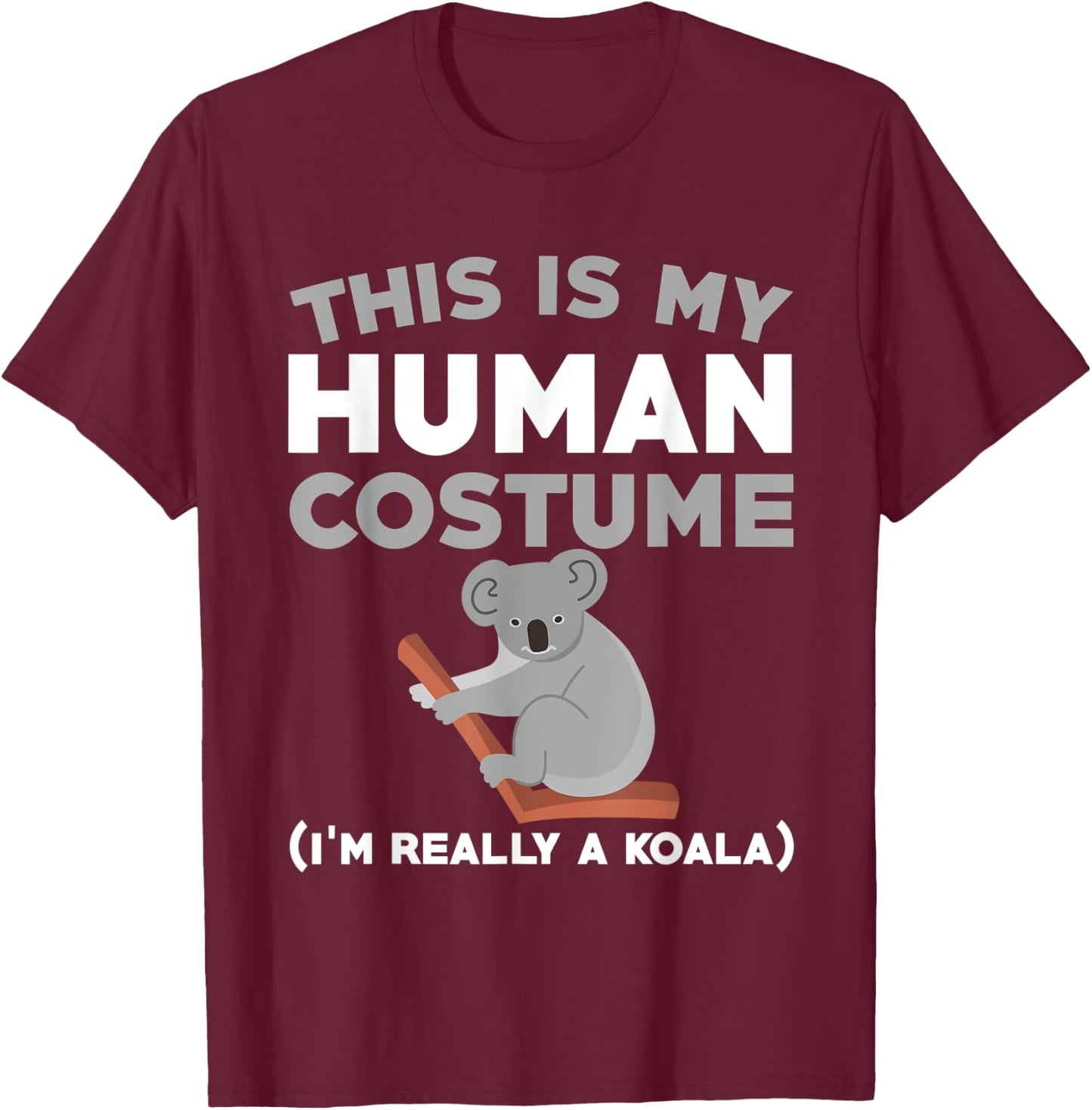 Funny Koala Costume Love Koalas T-Shirt - T-Shirt | Maroon
