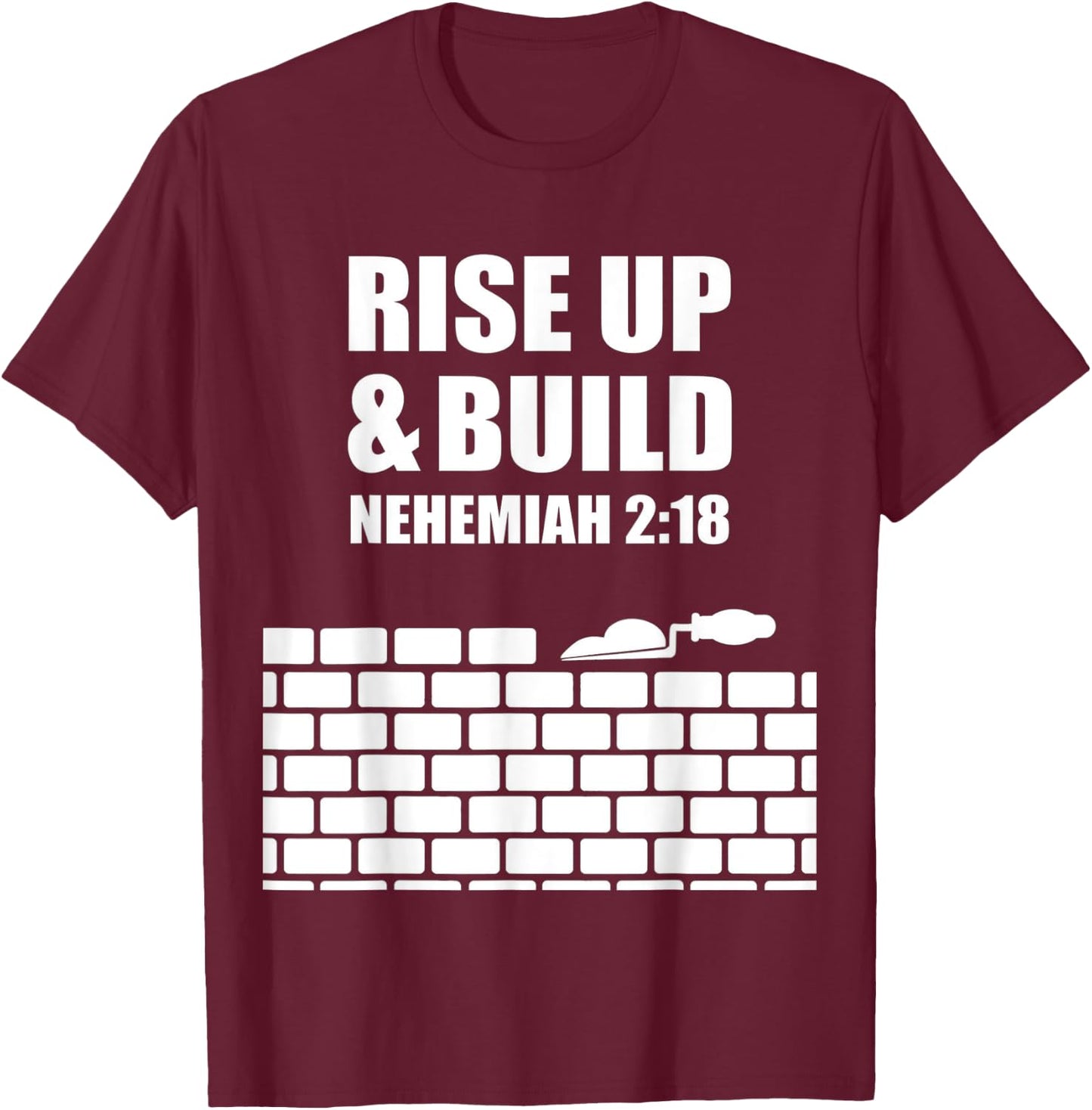 proverbs bible study Nehemiah 2 18 T-Shirt - T-Shirt | Maroon