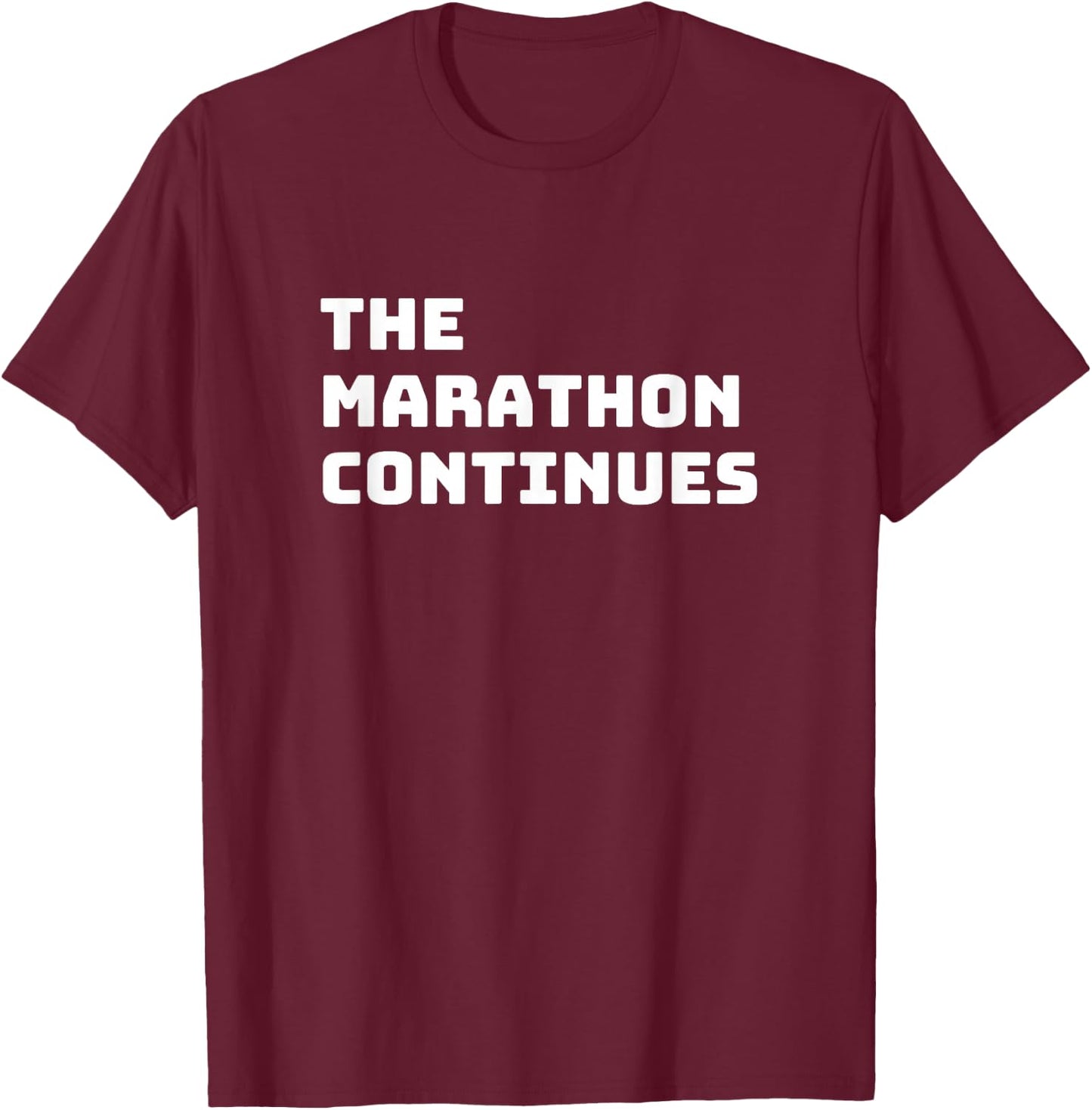 The marathon continues funny saying quote T-Shirt - T-Shirt | Maroon