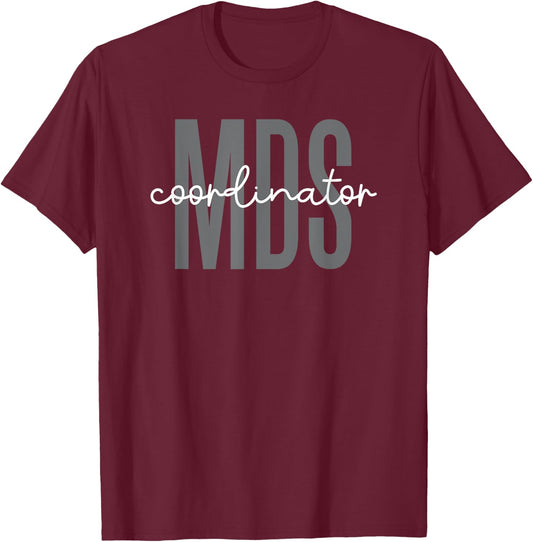 MDS Coordinator Minimum Data Set Nurse T-Shirt - T-Shirt | Maroon
