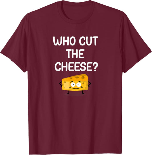 Who Cut The Cheese, Funny, Jokes, Sarcastic T-Shirt - T-Shirt | Maroon