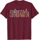 Leopard Referral Coordinator Appreciation healthcare workers T-Shirt - T-Shirt | Maroon
