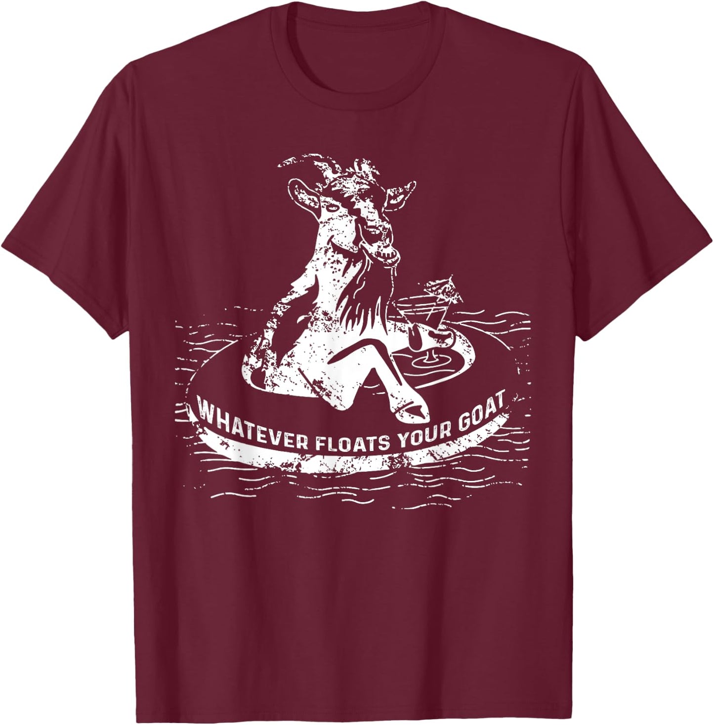 Whatever Floats Your Goat Funny Gift T-Shirt - T-Shirt | Maroon