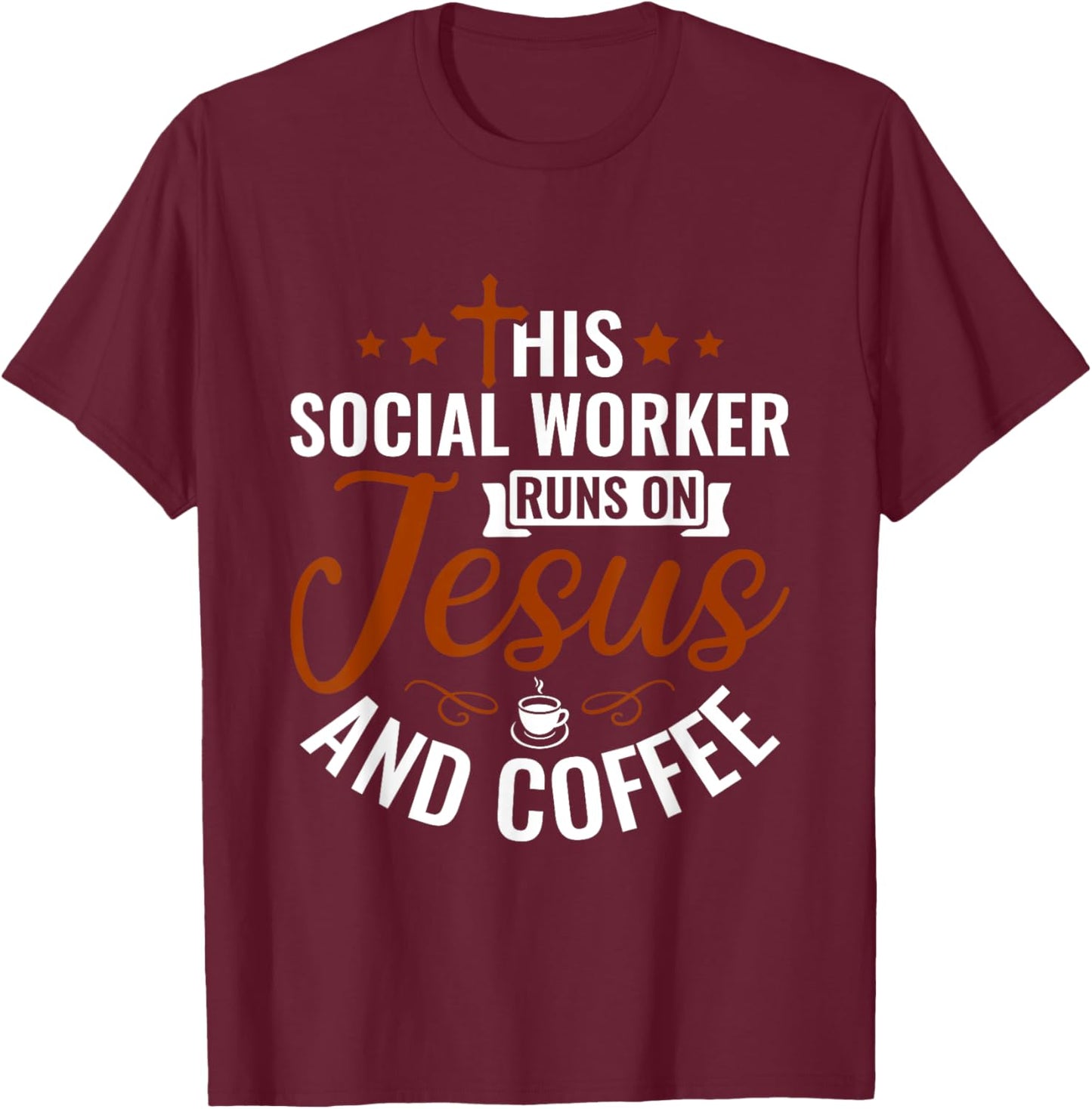 This Social Worker runs on Jesus & Coffee - Social Work T-Shirt - T-Shirt | Maroon